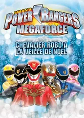 Power Rangers Megaforce : Chevalier Robo &agrave; la veille de No&euml;l